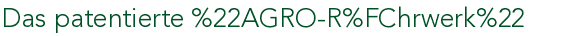 Das patentierte "AGRO-R�hrwerk"